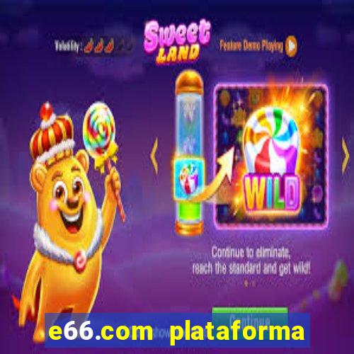 e66.com plataforma de jogos